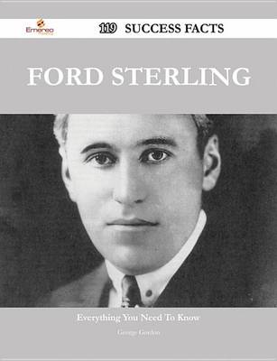 Book cover for Ford Sterling 119 Success Facts - Everything You Need to Know about Ford Sterling