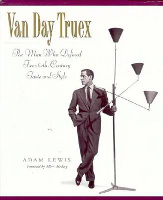 Book cover for Van Day Truex, the Man Who Defined Twentieth-Century Taste and Style