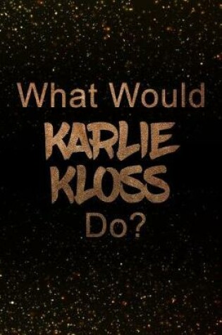 Cover of What Would Karlie Kloss Do?