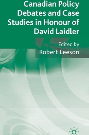 Cover of Canadian Policy Debates and Case Studies in Honour of David Laidler
