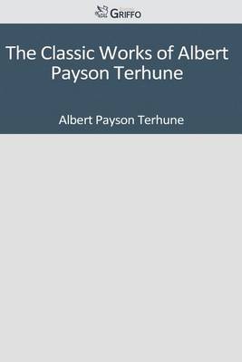 Book cover for The Classic Works of Albert Payson Terhune