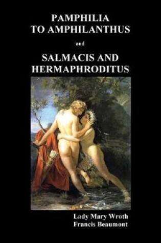 Cover of Pamphilia to Amphilanthus AND Salmacis and Hermaphroditus