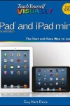 Book cover for Teach Yourself Visually iPad 4th Generation and iPad Mini