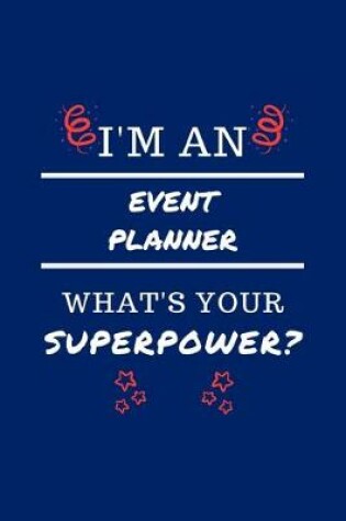 Cover of I'm An Event Planner What's Your Superpower?