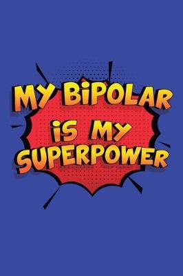 Book cover for My Bipolar Is My Superpower