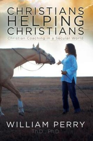 Cover of Christians Helping Christians, Christian Coaching in a Secular World