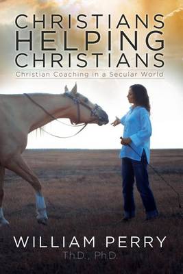 Book cover for Christians Helping Christians, Christian Coaching in a Secular World