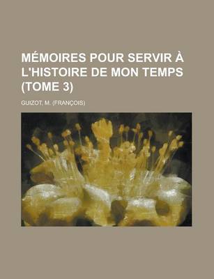 Book cover for Memoires Pour Servir A L'Histoire de Mon Temps (Tome 3)