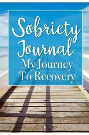 Cover of Sobriety Journal My Journey to Recovery