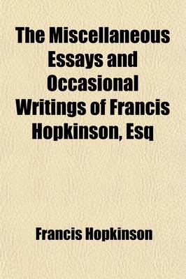 Book cover for The Miscellaneous Essays and Occasional Writings of Francis Hopkinson, Esq (Volume 3); Judgments in the Admiralty of Pennsylvania. Poems