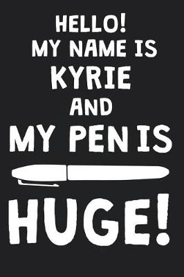 Book cover for Hello! My Name Is KYRIE And My Pen Is Huge!