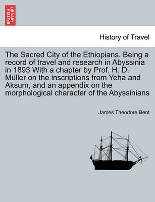 Book cover for The Sacred City of the Ethiopians. Being a Record of Travel and Research in Abyssinia in 1893 with a Chapter by Prof. H. D. Muller on the Inscriptions from Yeha and Aksum, and an Appendix on the Morphological Character of the Abyssinians