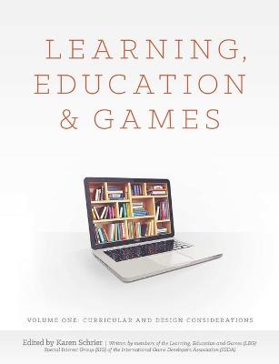 Book cover for Learning, Education and Games: Volume One: Curricular and Design Considerations