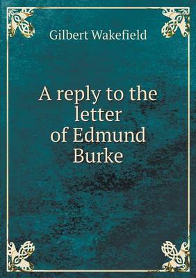 Book cover for A reply to the letter of Edmund Burke