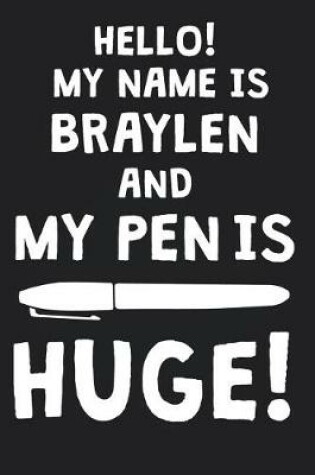 Cover of Hello! My Name Is BRAYLEN And My Pen Is Huge!