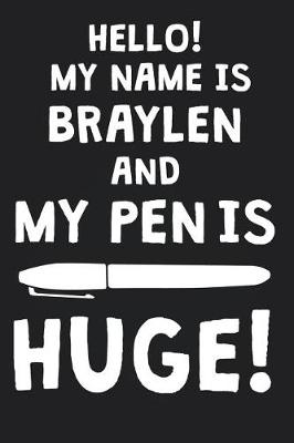 Book cover for Hello! My Name Is BRAYLEN And My Pen Is Huge!