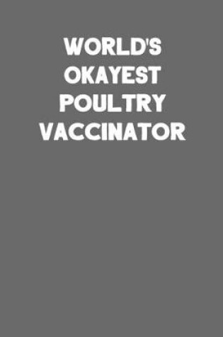 Cover of World's Okayest Poultry Vaccinator