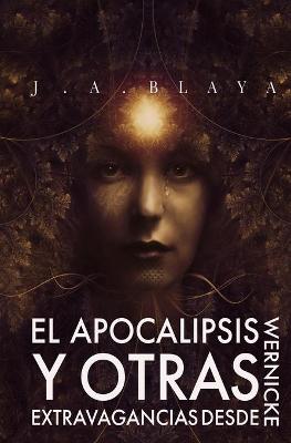 Book cover for El Apocalipsis y otras extravagancias desde Wernicke.