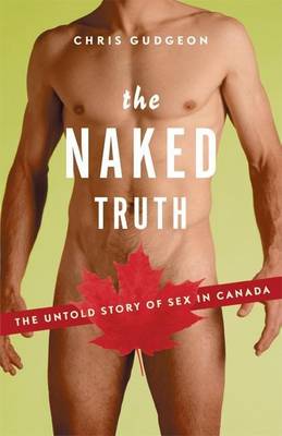 Book cover for Naked Truth, The: The Untold Story of Sex in Canada