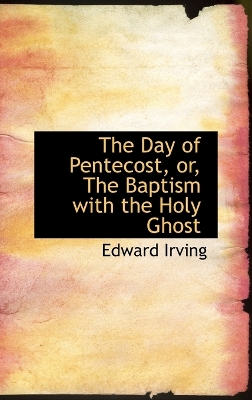 Book cover for The Day of Pentecost, Or, the Baptism with the Holy Ghost