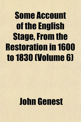 Book cover for Some Account of the English Stage, from the Restoration in 1600 to 1830 (Volume 6)