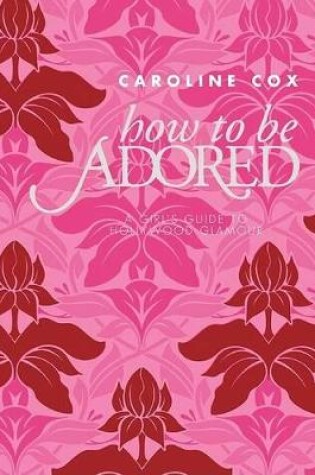 Cover of How to Be Adored