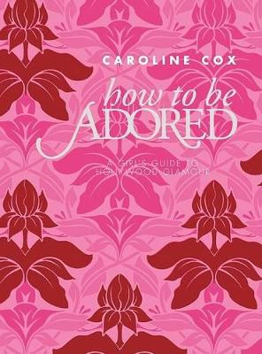 Book cover for How to Be Adored