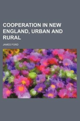 Cover of Cooperation in New England, Urban and Rural