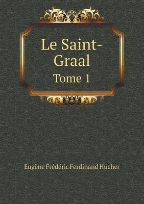 Book cover for Le Saint-Graal Tome 1