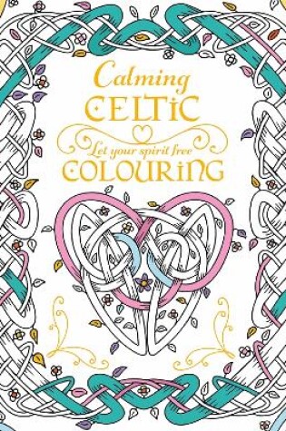 Cover of Calming Celtic Colouring