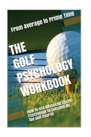 Cover of The Golf Psychology Workbook