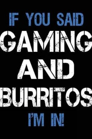 Cover of If You Said Gaming And Burritos I'm In