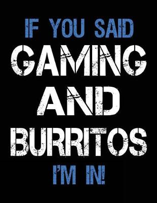 Book cover for If You Said Gaming And Burritos I'm In