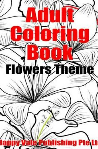 Cover of Adult Coloring Book: Flowers Theme