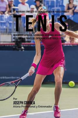 Cover of El Programa Completo de Entrenamiento de Fuerza para Tenis