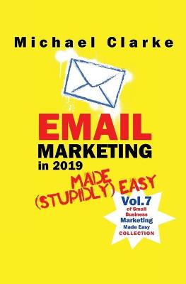 Cover of Email Marketing in 2019 Made (Stupidly) Easy