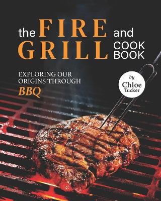 Book cover for The Fire and Grill Cookbook