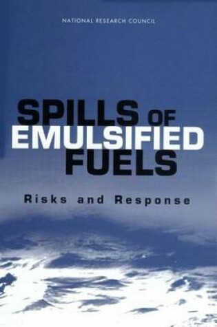 Cover of Spills of Emulsified Fuels: Risks and Responses