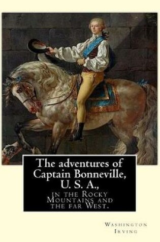 Cover of The adventures of Captain Bonneville, U. S. A., in the Rocky Mountains and the far West. By