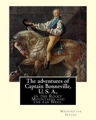 Book cover for The adventures of Captain Bonneville, U. S. A., in the Rocky Mountains and the far West. By