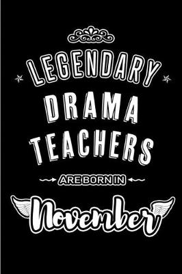 Book cover for Legendary Drama Teachers are born in November