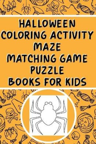 Cover of Halloween Coloring Activity Maze Matching Game Puzzle Books For Kids