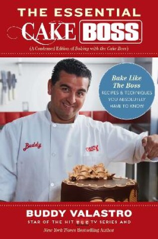 Cover of The Essential Cake Boss (A Condensed Edition of Baking with the Cake Boss)