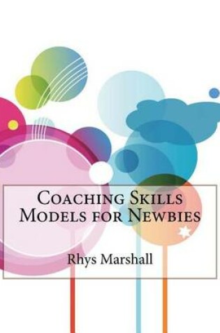 Cover of Coaching Skills Models for Newbies