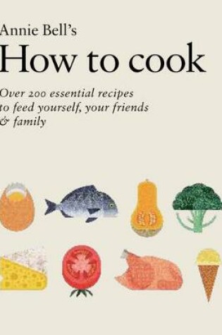Cover of How to Cook: Over 200 essential recipes to feed yourself, your friends & Family