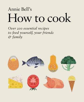 Book cover for How to Cook: Over 200 essential recipes to feed yourself, your friends & Family