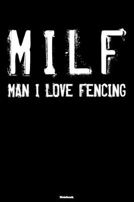 Book cover for MILF Man I Love Fencing Notebook