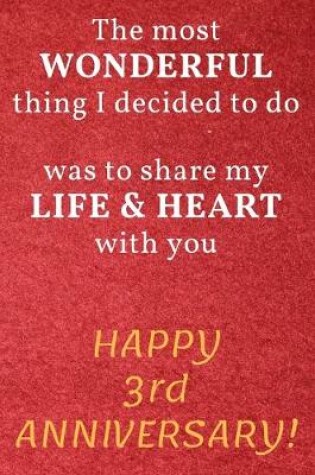 Cover of The most Wonderful thing I decided to do was to share my Life & Heart with you Happy 3rd Anniversary