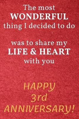 Book cover for The most Wonderful thing I decided to do was to share my Life & Heart with you Happy 3rd Anniversary