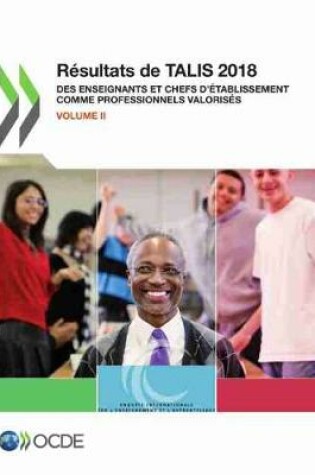 Cover of Talis R�sultats de Talis 2018 (Volume II) Des Enseignants Et Chefs d'�tablissement Comme Professionnels Valoris�s